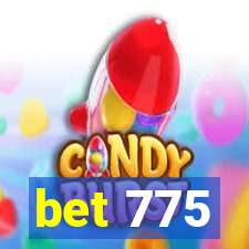 bet 775